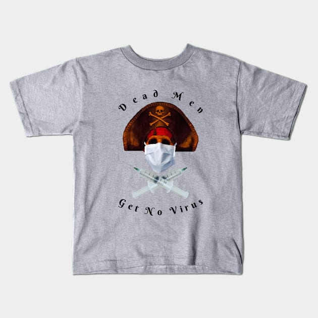 Dead Men Get No Virus Kids T-Shirt by Planet Fan Cave